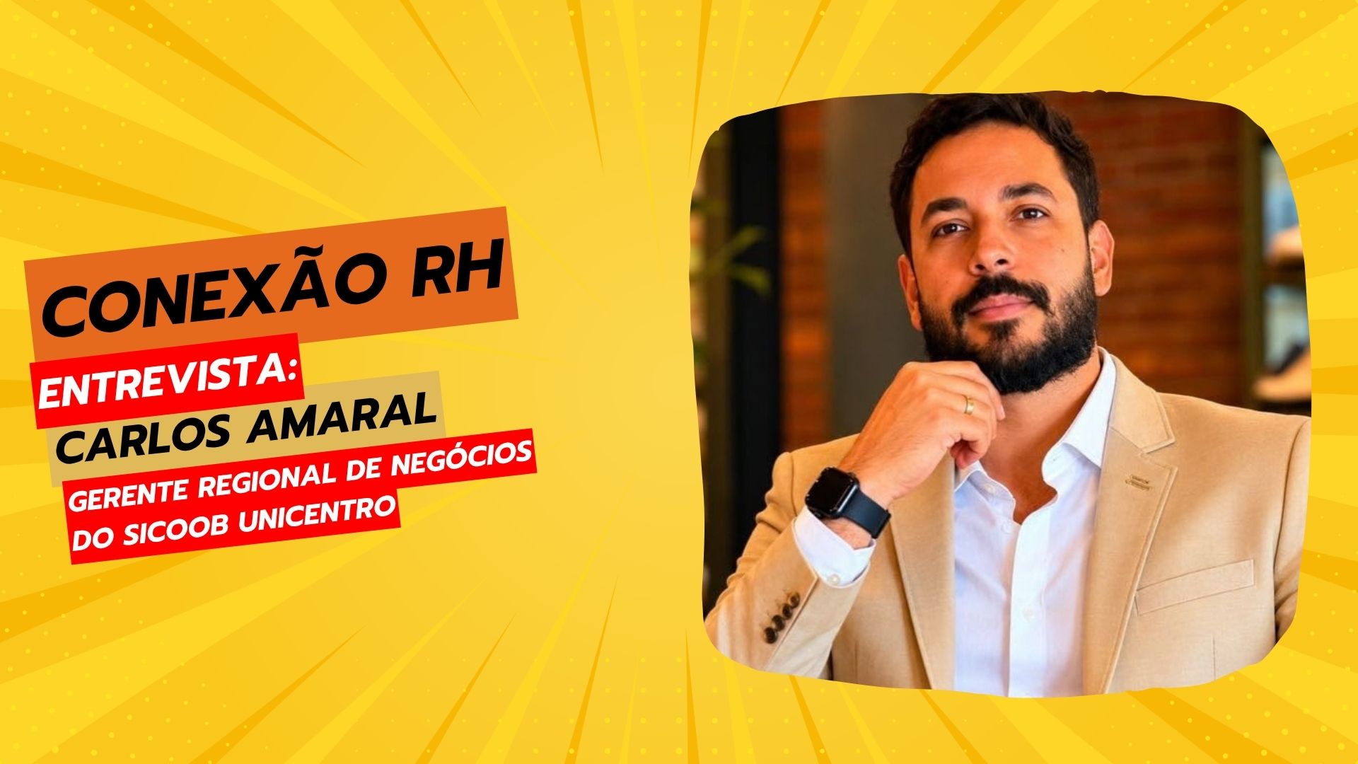 Conexão RH: Carlos Amaral fala sobre mercado financeiro, liderança e estratégia