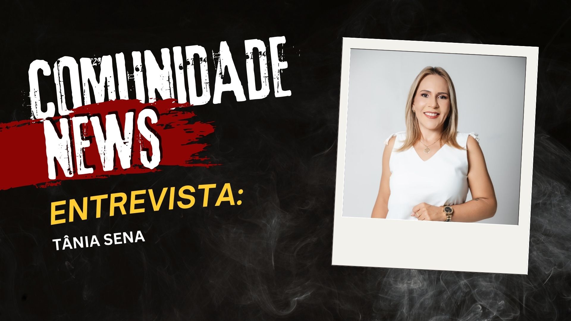COMUNIDADE NEWS: Tânia Sena fala sobre trajetória, propostas e candidatura a deputada federal