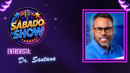 SÁBADO SHOW: Dr. Santana é o entrevistado deste sábado