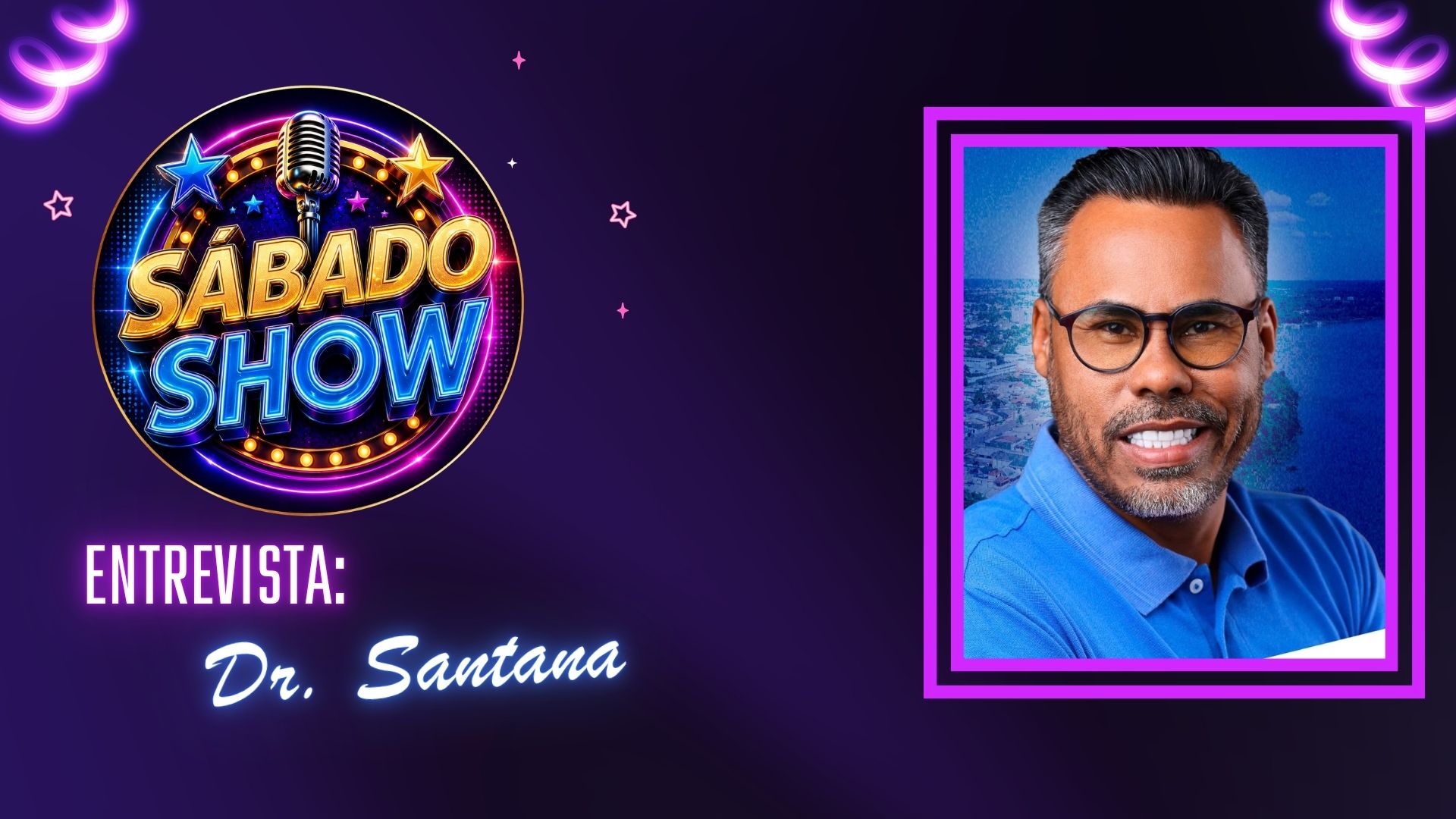 SÁBADO SHOW: Dr. Santana é o entrevistado deste sábado