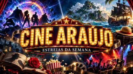 Cine Araújo reúne estreias e sessões especiais na semana