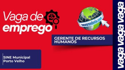 SINE divulga vaga para gerente de Recursos Humanos em Porto Velho