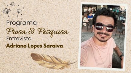 Prosa & Pesquisa: Adriano Lopes Saraiva fala sobre cultura ribeirinha
