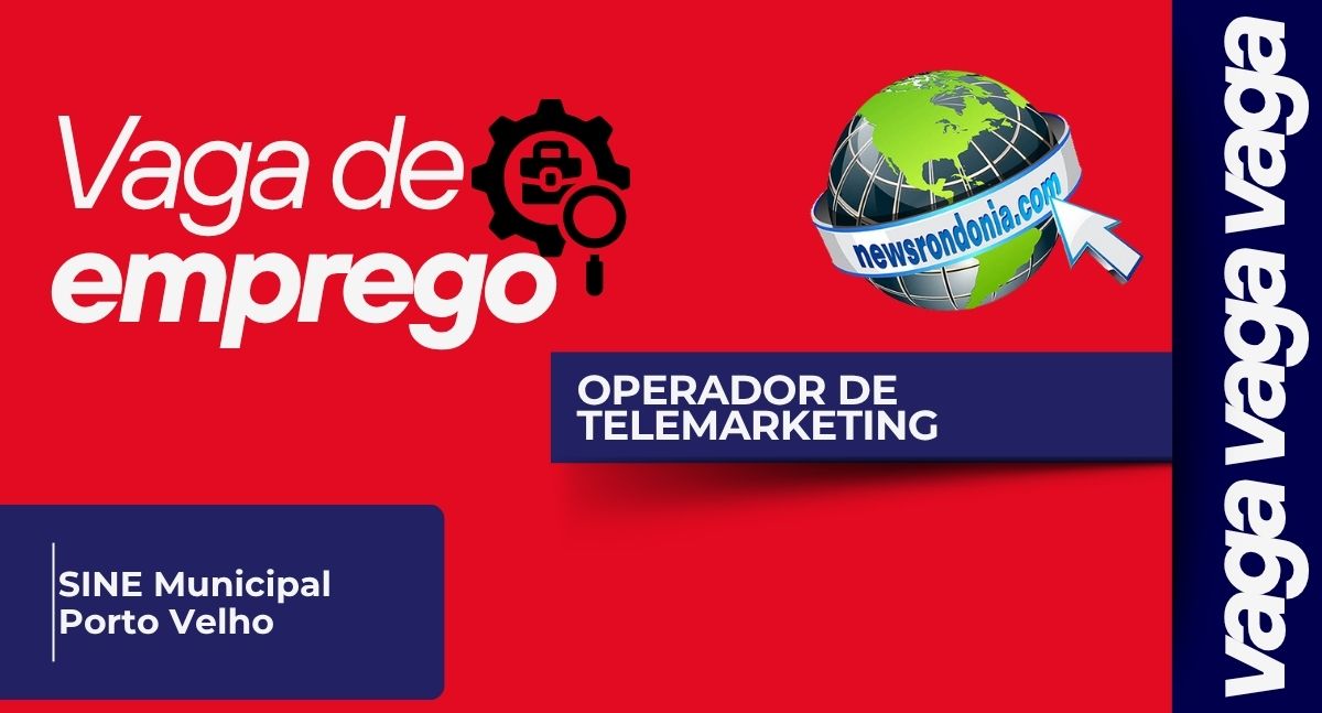 SINE divulga vaga para operador de telemarketing em Porto Velho