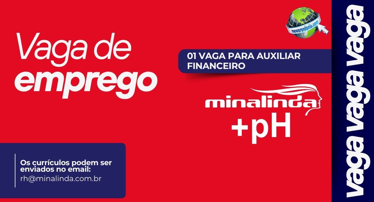 Vaga de emprego: Minalinda busca auxiliar financeiro