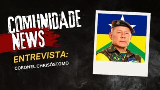 Comunidade News: Coronel Chrisóstomo é o convidado de quinta