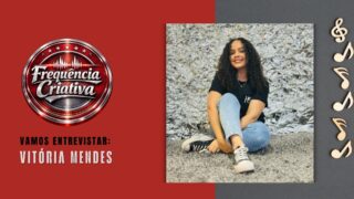 Frequência Criativa: Vitória Mendes fala sobre música, fé e sua trajetória nos palcos