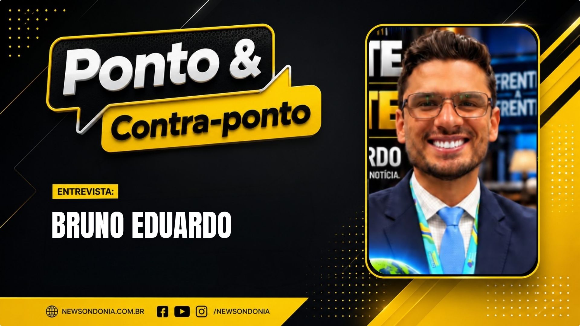 Ponto & Contraponto: Bruno Eduardo e os bastidores da política