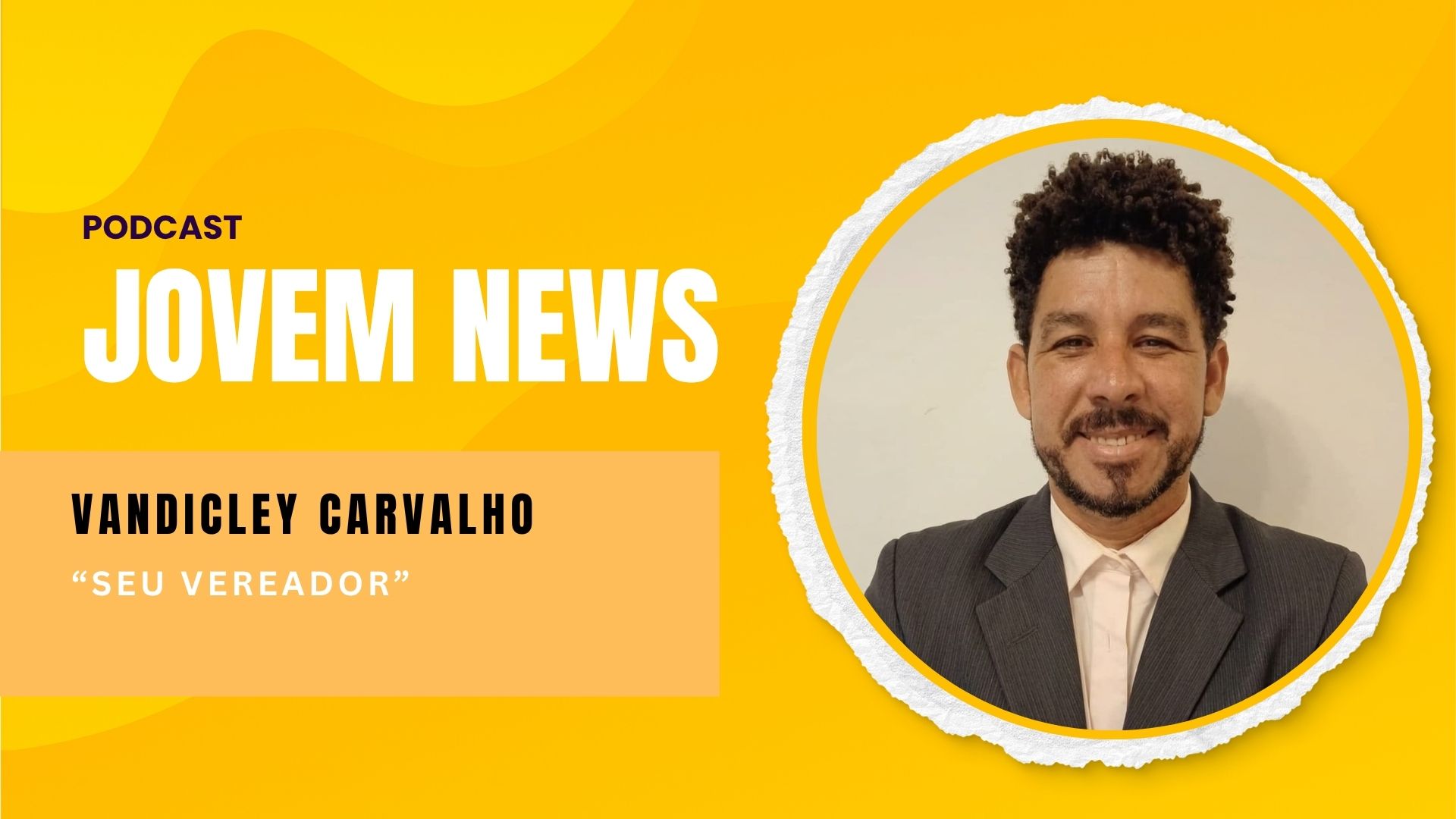 Jovem News: Vandicley Carvalho fala sobre “Seu Vereador” e planos para 2028