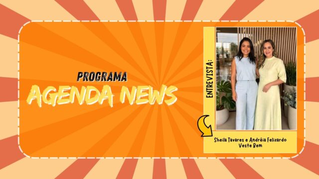 Agenda News: Sheila Tavares e Andréia Felizardo apresentam a Veste Bem