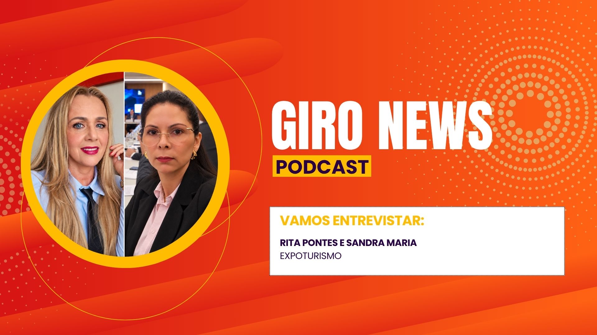 Giro News: Rita Pontes e Sandra Maria de Andrade Ferreira falam sobre Expoturismo