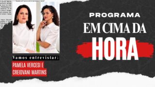 Em Cima da Hora: Pamela Vercesi e Creidvani Martins falam sobre autocuidado