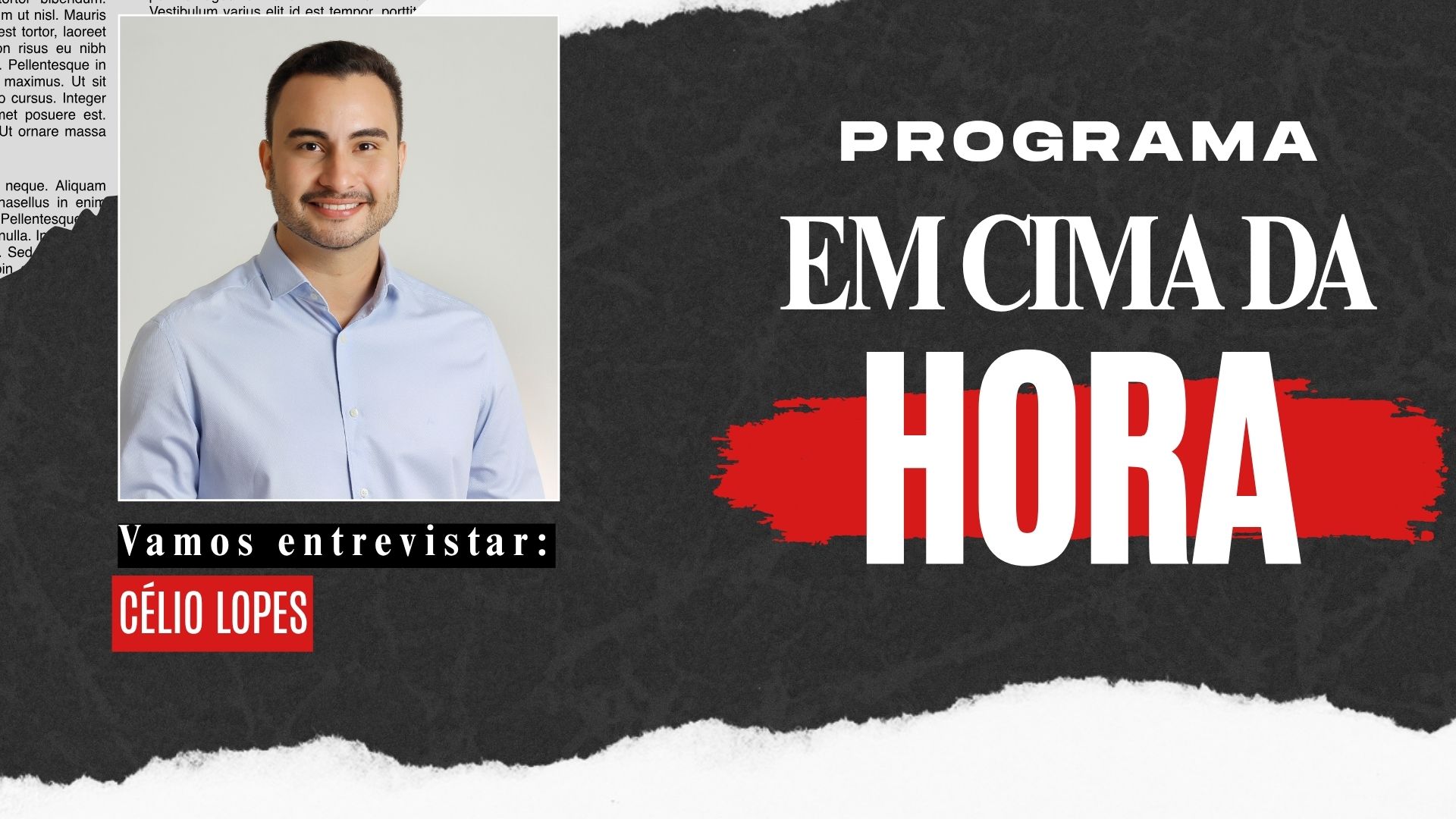 Em Cima da Hora: Célio Lopes é o entrevistado desta quinta