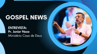 Gospel News: Pr. Junior Noza, do Ministério Casa de Deus, é o convidado deste sábado