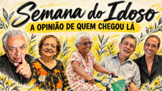 Semana do Idoso: A opinião de quem chegou lá