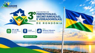 Reforma Tributária será o tema central do 3º Encontro de Prefeitos(as), Secretários(as) e Vereadores(as) de Rondônia